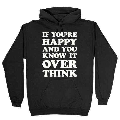 If You're Happy And You Know It Overthink Hooded Sweatshirt