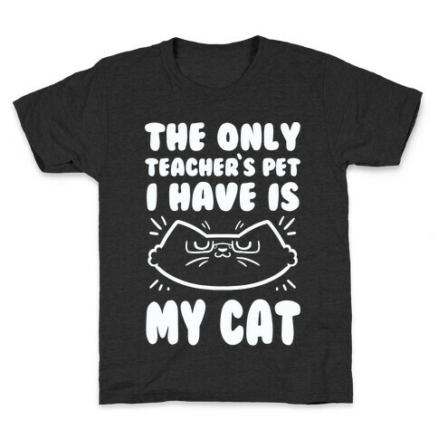 The Only Teachers Pet I Have Is My Cat Kids T-Shirt