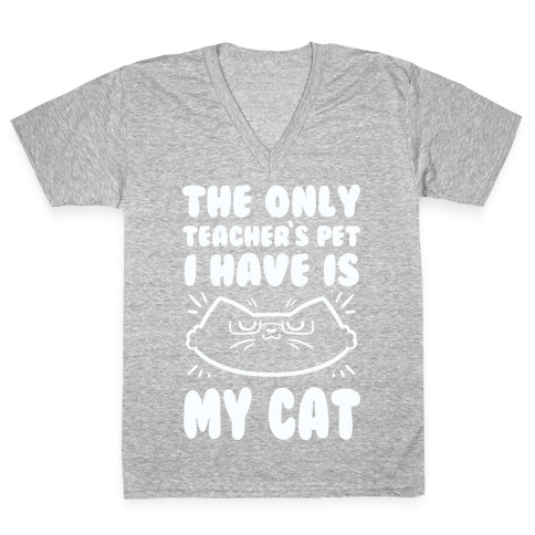 The Only Teachers Pet I Have Is My Cat V-Neck Tee Shirt