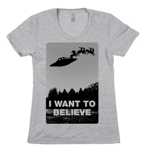I Want To Believe Womens T-Shirt