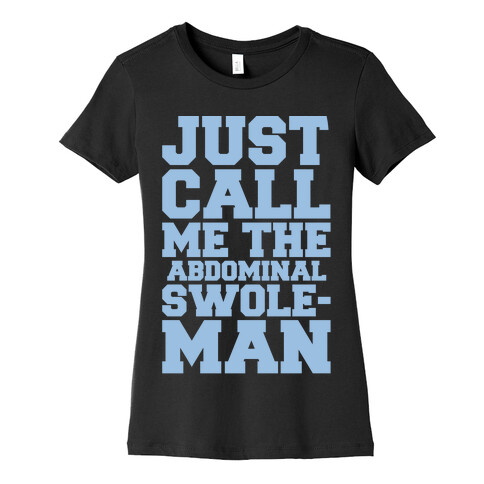 Just Call Me The Abdominal Swoleman Parody White Print Womens T-Shirt
