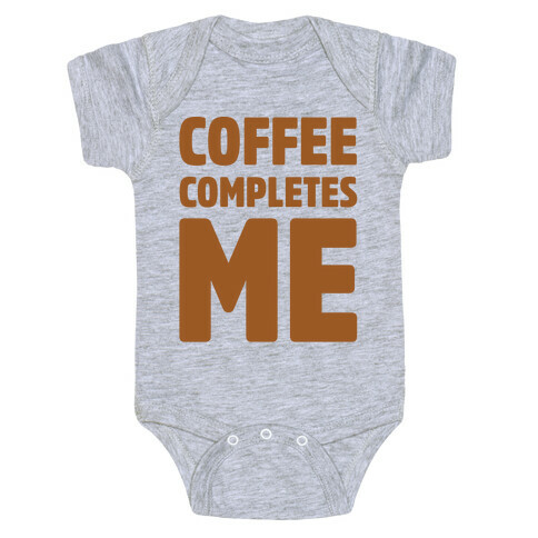 Coffee Completes Me  Baby One-Piece