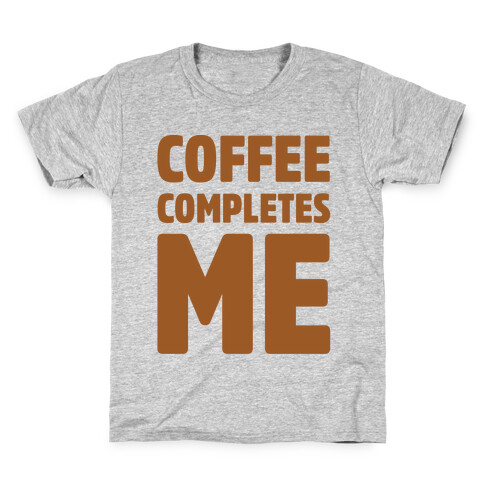 Coffee Completes Me White Print Kids T-Shirt