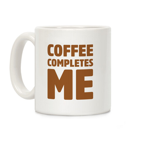 Coffee Completes Me  Coffee Mug