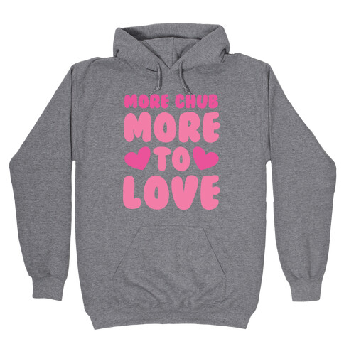 More Chub, More to Love Hooded Sweatshirt