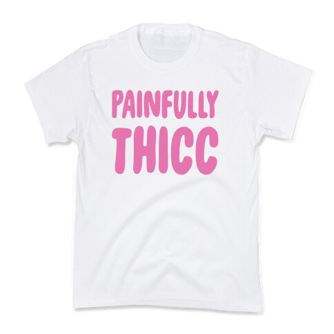 Painfully Thicc Kids T-Shirt