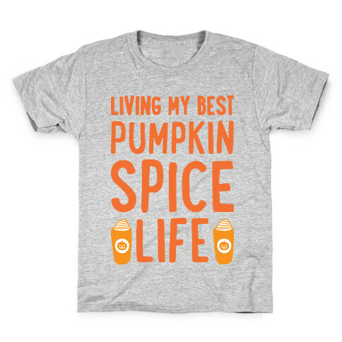 Living My Best Pumpkin Spice Life  Kids T-Shirt