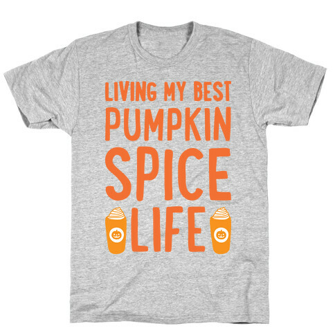 Living My Best Pumpkin Spice Life  T-Shirt