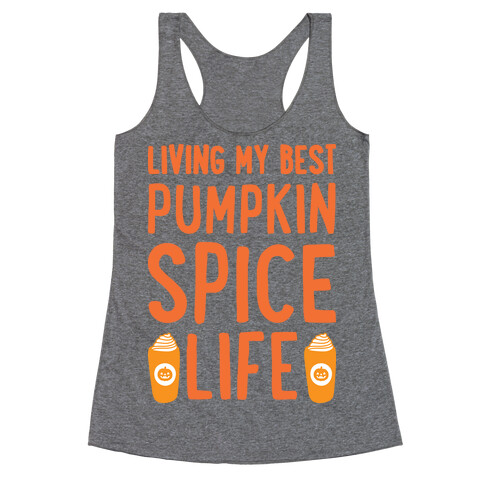 Living My Best Pumpkin Spice Life  Racerback Tank Top