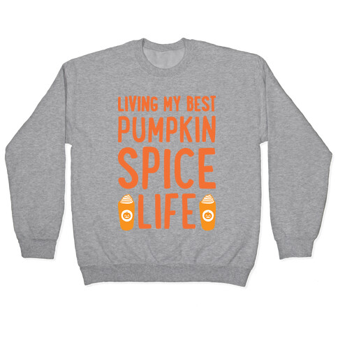 Living My Best Pumpkin Spice Life  Pullover