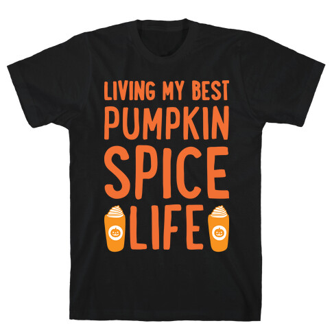 Living My Best Pumpkin Spice Life  T-Shirt