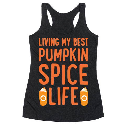 Living My Best Pumpkin Spice Life  Racerback Tank Top