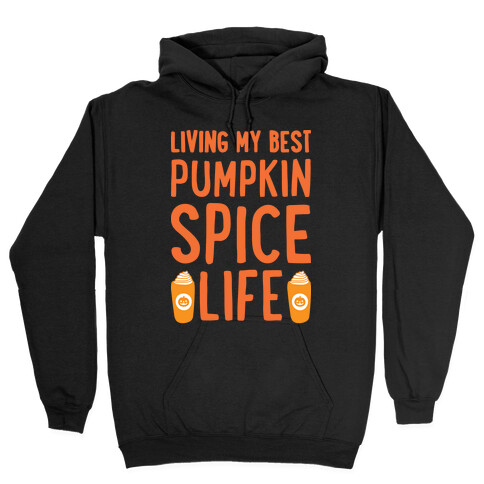 Living My Best Pumpkin Spice Life  Hooded Sweatshirt