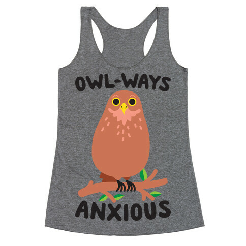 Owl-ways Anxious Owl Racerback Tank Top