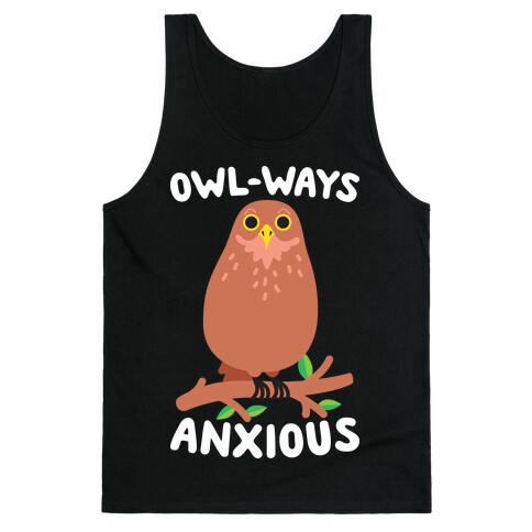 Owl-ways Anxious Owl Tank Top