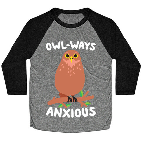 Owl-ways Anxious Owl Baseball Tee