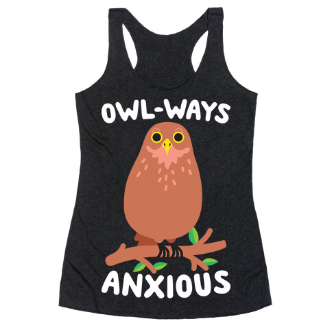 Owl-ways Anxious Owl Racerback Tank Top