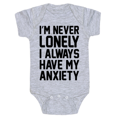 I'm Never Lonely I Always Have My Anxiety Baby One-Piece