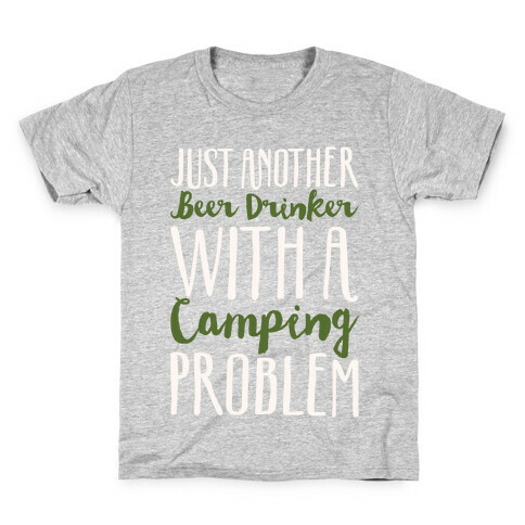 Just Another Beer Drinker With A Camping Problem White Print Kids T-Shirt