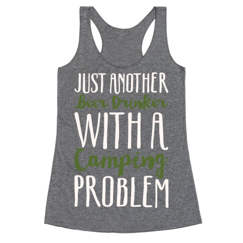 Just Another Beer Drinker With A Camping Problem White Print Racerback Tank Top