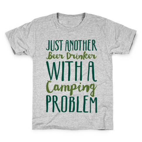 Just Another Beer Drinker With A Camping Problem  Kids T-Shirt