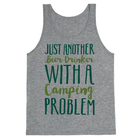 Just Another Beer Drinker With A Camping Problem  Tank Top