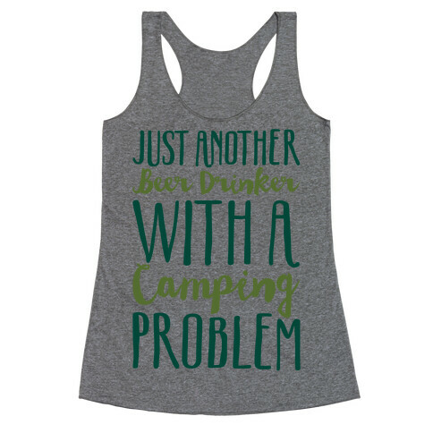 Just Another Beer Drinker With A Camping Problem  Racerback Tank Top