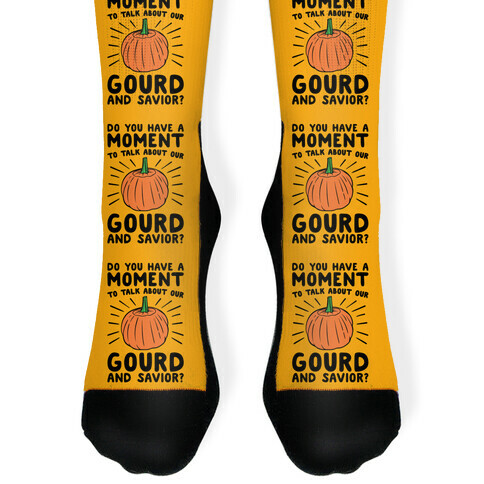 Do You Have A Moment To Talk About Our Gourd and Savior  Sock