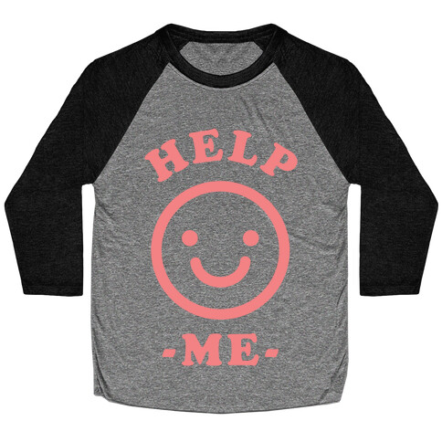 Help Me Smily Face Baseball Tee