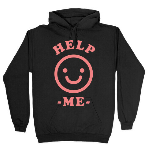 Help Me Smily Face Hooded Sweatshirt