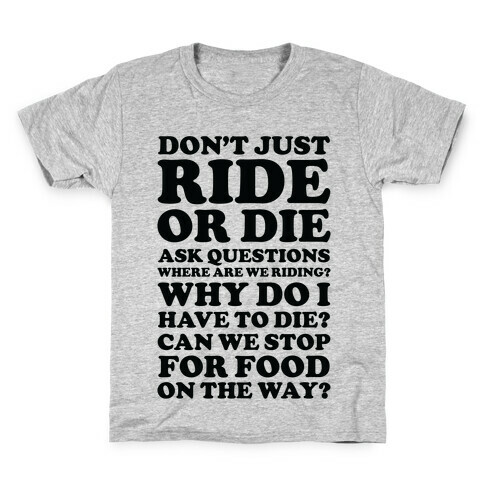Don't Just Ride or Die Ask Questions Kids T-Shirt