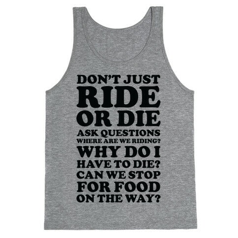 Don't Just Ride or Die Ask Questions Tank Top