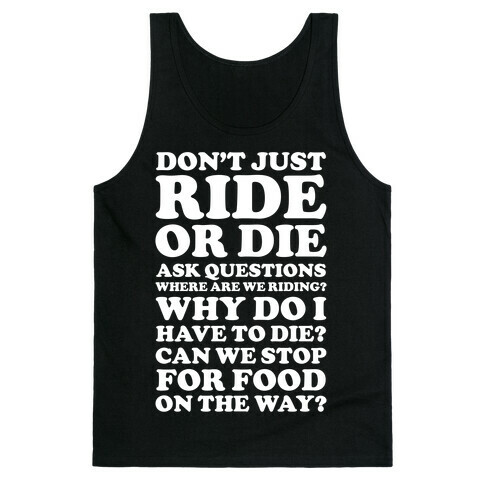 Don't Just Ride or Die Ask Questions Tank Top