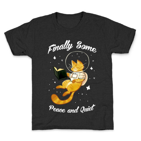Finally, Some Peace and Quiet Kids T-Shirt