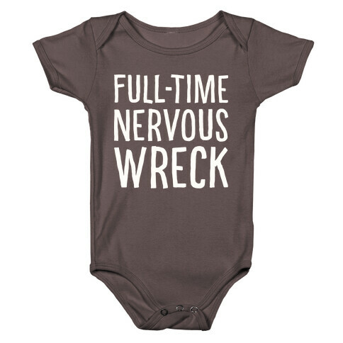 Fulltime Nervous Wreck Baby One-Piece