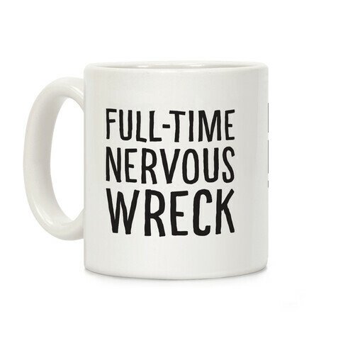 Fulltime Nervous Wreck Coffee Mug