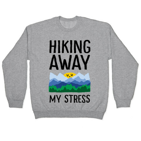 Hiking Away My Stress Pullover