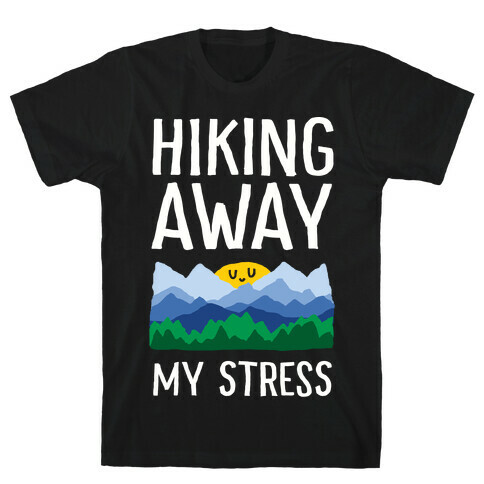 Hiking Away My Stress T-Shirt