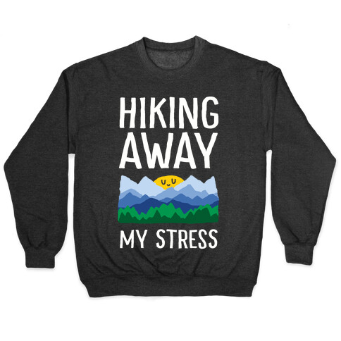 Hiking Away My Stress Pullover