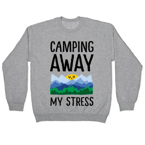 Camping Away My Stress Pullover