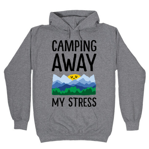 Camping Away My Stress Hooded Sweatshirt