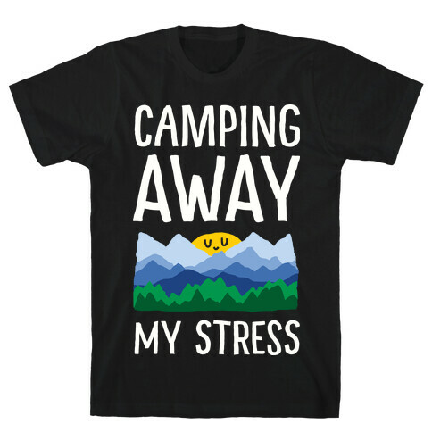 Camping Away My Stress T-Shirt