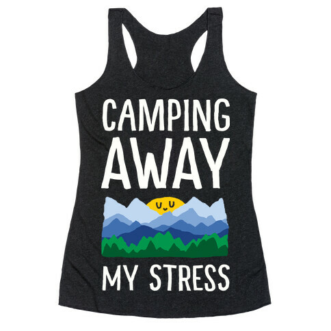 Camping Away My Stress Racerback Tank Top