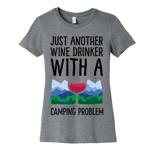 Just Another Wine Drinker With A Camping Problem Womens T-Shirt