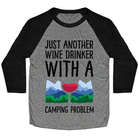 Just Another Wine Drinker With A Camping Problem Baseball Tee