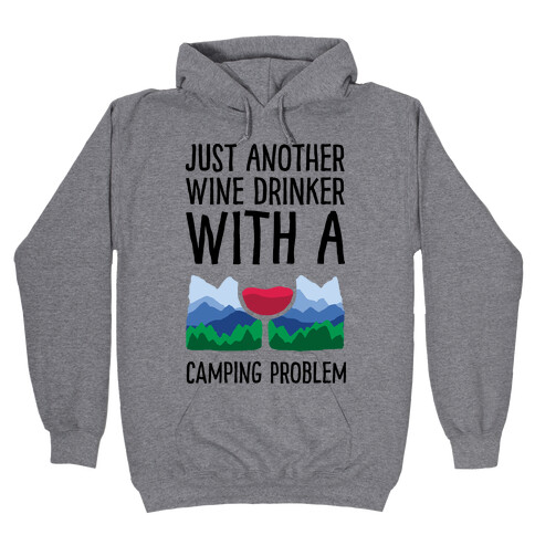 Just Another Wine Drinker With A Camping Problem Hooded Sweatshirt