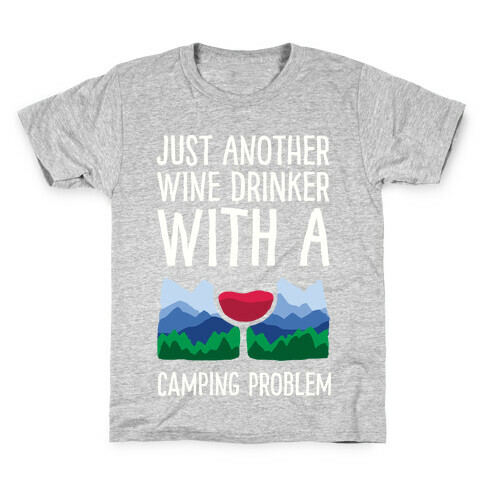 Just Another Wine Drinker With A Camping Problem Kids T-Shirt