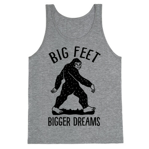 Big Feet Bigger Dreams Bigfoot Tank Top