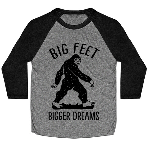 Big Feet Bigger Dreams Bigfoot Baseball Tee