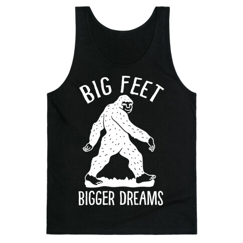 Big Feet Bigger Dreams Bigfoot Tank Top